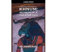 Khnum: Secrets of a Creator God: 13 (Gods of Egypt, Myth and Mystery)
