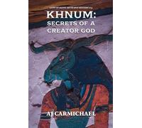 Khnum: Secrets of a Creator God: 13 (Gods of Egypt, Myth and Mystery)