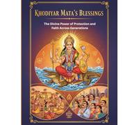 Khodiyar Mata’s Blessings: The Divine Power of Protection and Faith Across Generations