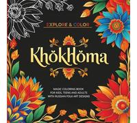 KHOKHLOMA Magic Coloring Book for Kids, Teens and Adults with Russian Folk Art Designs / 40+ Stress Relief Beautiful Pages for Relaxation & Creativity ... Perfect Cute Birthday Christmas Gift Idea
