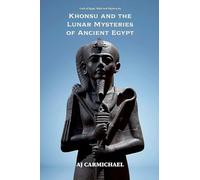 Khonsu and the Lunar Mysteries of Ancient Egypt: 9 (Gods of Egypt, Myth and Mystery)