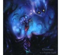 Khooman - Is a Flexible Liquid