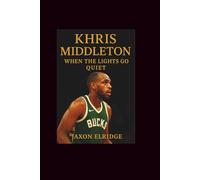 Khris Middleton: When the Lights Go Quiet