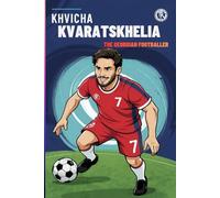 Khvicha Kvaratskhelia: The Georgian Footballer