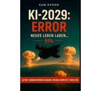 KI - 2029: ERROR (KI-2027: Reboot - Symbiose-Protokoll)