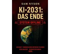 KI-2031: DAS ENDE (KI-2027: Reboot - Symbiose-Protokoll)