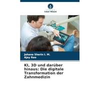 KI, 3D und darüber hinaus: Die digitale Transformation der Zahnmedizin