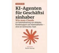 KI-Agenten für Geschäftsinhaber: Wie man Claude zur Automatisierung von Abläufen, Kundensupport und Arbeitsabläufen einsetzt - ohne ein technisches Team