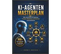 KI-Agenten Masterplan: Wie autonome KI-Systeme Content, Marketing und Vertrieb automatisieren