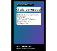 KI als Lerncoach: Besser lernen mit Künstlicher Intelligenz · Hausaufgaben, Prüfungsvorbereitung & Lernstrategien (KI verstehen & sicher nutzen - Lernreihe)