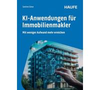 KI-Anwendungen für Immobilienmakler: Mit weniger Aufwand mehr erreichen