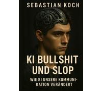 KI Bullshit und Slop: Wie Maschinen und KI unsere Kommunikation verändern - und was das über uns sagt