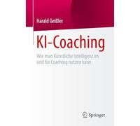 KI-Coaching: Wie man Künstliche Intelligenz im und für Coaching nutzen kann