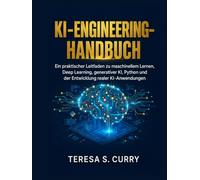 KI-ENGINEERING-HANDBUCH: Ein praktischer Leitfaden zu maschinellem Lernen, Deep Learning, generativer KI, Python und der Entwicklung realer KI-Anwendungen.