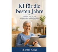 KI für die besten Jahre: Wie Sie künstliche Intelligenz einfach und sicher für sich nutzen
