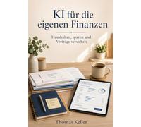 KI für die eigenen Finanzen: Wie künstliche Intelligenz beim Haushalten, Sparen und Verträge-Verstehen hilft