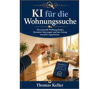 KI für die Wohnungssuche: Wie Sie mit künstlicher Intelligenz die passende Wohnung finden, Vermieter überzeugen und den Umzug stressfrei organisieren