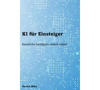KI für Einsteiger:: Künstliche Intelligenz einfach erklärt