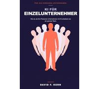 KI für Einzelunternehmer: Wie du als Ein-Personen-Unternehmen mit KI arbeitest wie ein ganzes Team.