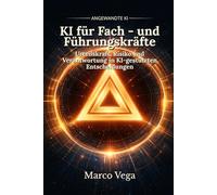 KI für Fach - und Führungskräfte: Urteilskraft, Risiko und Verantwortung in KI-gestützten Entscheidungen (Angewandte KI)