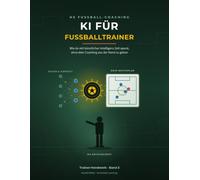 KI für Fußballtrainer: Wie du mit künstlicher Intelligenz Zeit sparst, ohne dein Coaching aus der Hand zu geben