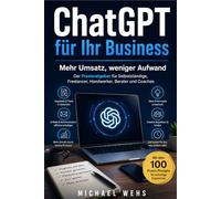 KI für Handwerker: Mehr Umsatz, weniger Aufwand - Der Praxisratgeber für Selbstständige, Freelancer, Handwerker, Berater und Coaches