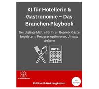 KI für Hotellerie & Gastronomie - Das Branchen Playbook: Der digitale Maître für Ihren Betrieb: Gäste begeistern, Prozesse optimieren, Umsatz steigern (Die KI-Praxis-Playbook Serie)