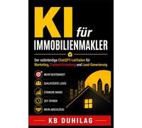 KI für Immobilienmakler: Der vollständige ChatGPT-Leitfaden für Marketing, Content-Erstellung und Lead-Generierung