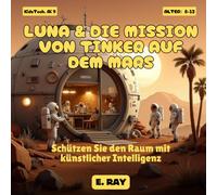 KI FÜR KINDER - LUNA & DIE MISSION VON TINKER AUF DEM MARS: Schützen Sie den Raum mit künstlicher Intelligenz