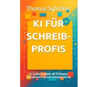 KI für Schreibprofis: Der große Ratgeber für Prompten, Textoptimierung und Covergestaltung ebook geschenk geheimnis künstliche Intelligenz schreiben ... Midjourney Cover Buchgestaltung