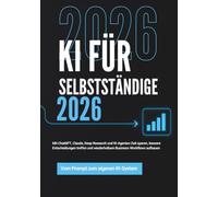 KI für Selbstständige 2026: Mit KI Zeit sparen, bessere Entscheidungen treffen und wiederholbare Business-Workflows aufbauen