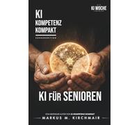 KI für Senioren: Künstliche Intelligenz einfach erklärt und sicher genutzt - Schritt für Schritt in Großdruck: ChatGPT, Sprachsteuerung und digitale ... - KI verstehen für Alltag, Hobby und Beruf)