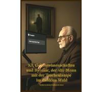 KI, Geisteswissenschaften und Byronic, der alte Mann mit der Taschenlampe im dunklen Wald