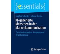 KI-generierte Menschen in der Markenkommunikation: Zwischen Innovation, Akzeptanz und Verantwortung (essentials)