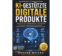 KI-gestützte digitale Produkte: Der Praxis-Guide für den Aufbau eines erfolgreichen KI-Business