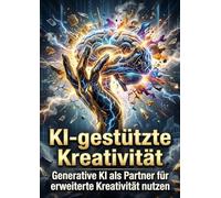KI-gestützte Kreativität: Generative KI als Partner für erweiterte Kreativität nutzen