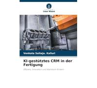 KI-gestütztes CRM in der Fertigung: Effizienz, Innovation und Wachstum fördern