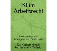 KI im Arbeitsrecht: Praxishandbuch für Arbeitgeber und Betriebsräte