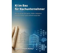 KI im Bau für Nachunternehmer: Wie du mit KI Zeit sparst, Fehler reduzierst und GUs immer einen Schritt voraus bist