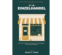 KI im Einzelhandel: Wie du dich mit deinem Laden online und vor Ort behauptest - mit KI, ohne Technik-Studium.