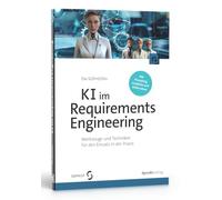 KI im Requirements Engineering: Werkzeuge und Techniken für den Einsatz in der Praxis