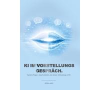 KI im Vorstellungsgespräch: Typische Fragen, klare Antworten und sichere Vorbereitung mit KI: 3 (Karriere & Bewerbung Mit KI ✅)
