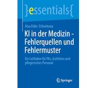 KI in der Medizin - Fehlerquellen und Fehlermuster: Ein Leitfaden für PAs, ärztliches und pflegerisches Personal (essentials)