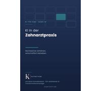 KI in der Zahnarztpraxis: Rechtssicher einführen, wirtschaftlich betreiben (KI für KMU)