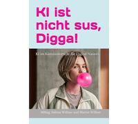 KI ist nicht sus, Digga!: KI im Kunstunterricht für Digital Natives (KI Ratgeber & Fachbücher)
