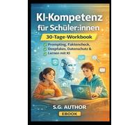 KI-Kompetenz für Schüler:innen: Künstliche Intelligenz verstehen · Chancen & Risiken erklärt · Sicher lernen und arbeiten mit KI (KI verstehen & sicher nutzen - Lernreihe)
