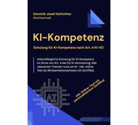 KI-Kompetenz - Schulung für KI-Kompetenz nach Art. 4 KI-VO: Vollumfängliche Schulung für KI-Kompetenz im Sinne von Art. 4 der EU KI-Verordnung