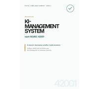 KI-Managementsystem nach ISO/IEC 42001: Aufbau, Audit und Zertifizierung. Ein Praxisguide in einfacher Sprache.