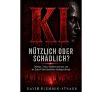 KI Nützlich oder Schädlich: Chancen-Tricks-Gefahren und was uns die Zukunpft der KI bringt