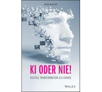 KI oder nie!: Digitale Transformation als Chance